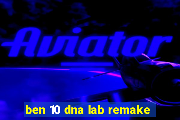 ben 10 dna lab remake